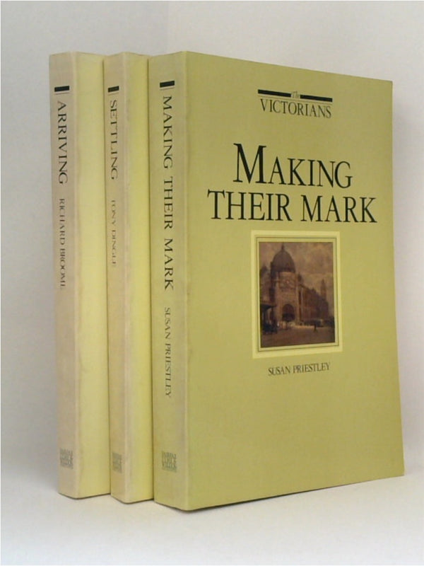 The Victorians (Three Volume Set) - Arriving - Settling - Making Their Mark