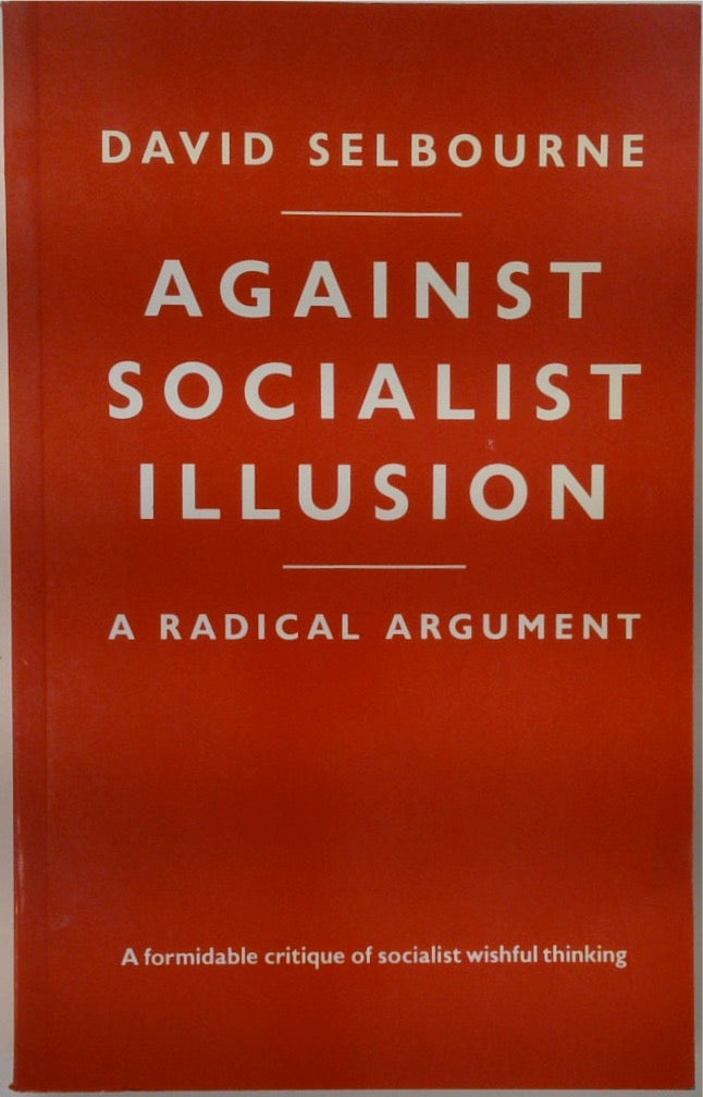 Against Socialist Illusion: A Radical Argument