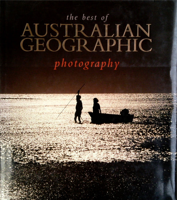 The Best of Australian Geographic Photography