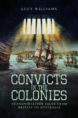 Convicts in the Colonies: Transportation Tales from Britain to