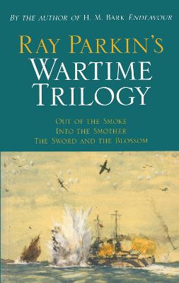 Ray Parkin's Wartime Trilogy: Out of the Smoke/into the Smother/the