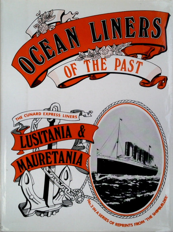 Ocean Liners of the Past: Cunard Express Liners "Lusitania" and "Mauretania" No. 2