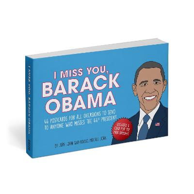 I Miss You, Barack Obama: 44 Postcards for All Occasions to Send to Anyone Who Misses the 44th President