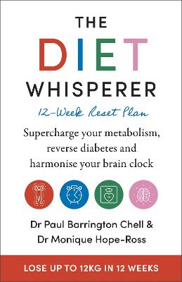 The Diet Whisperer: 12-Week Reset Plan: Supercharge your metabolism, reverse diabetes and harmonise your brain clock