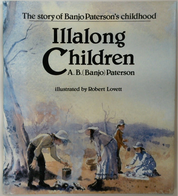 Illalong Children - The story of Banjo Paterson's childhood