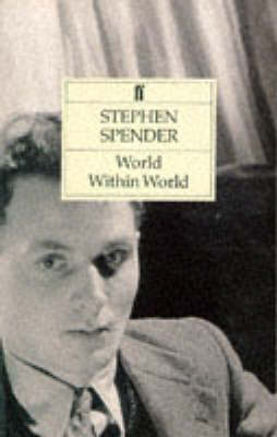 World within World: The Autobiography of Stephen Spender
