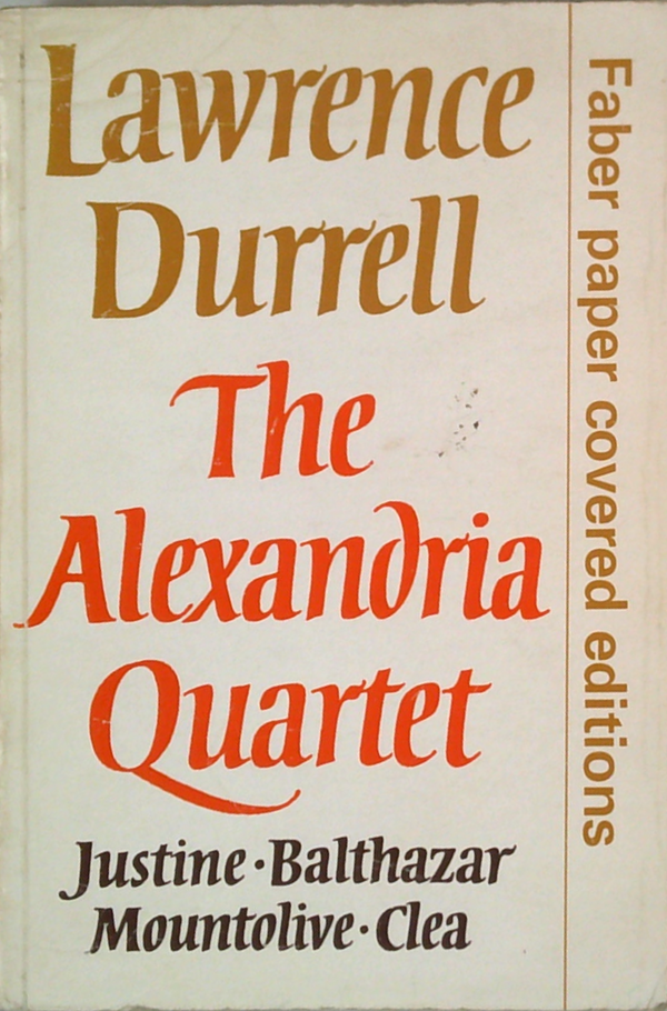 The Alexandria Quartet: Justine · Balthazar Mountolive · Clea