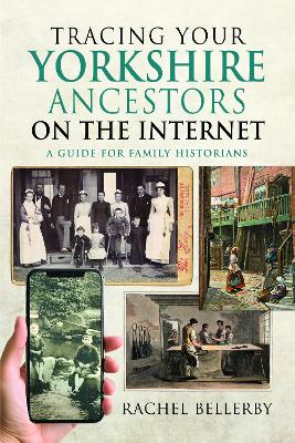 Tracing your Yorkshire Ancestors on the Internet: A Guide For Family
