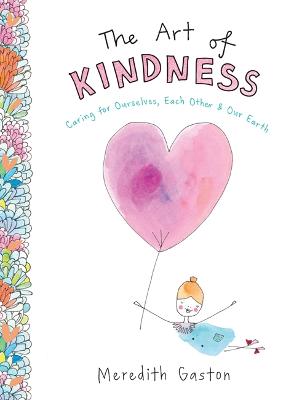 The Art of Kindness: Caring for ourselves, each other & our earth