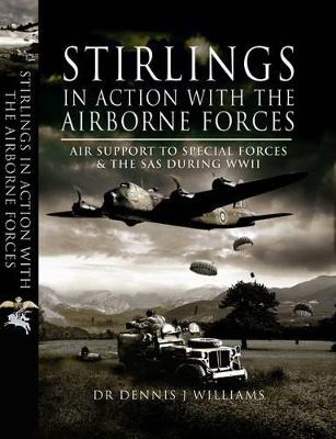 Stirlings in Action With the Airborne Forces: Air Support for Sas and