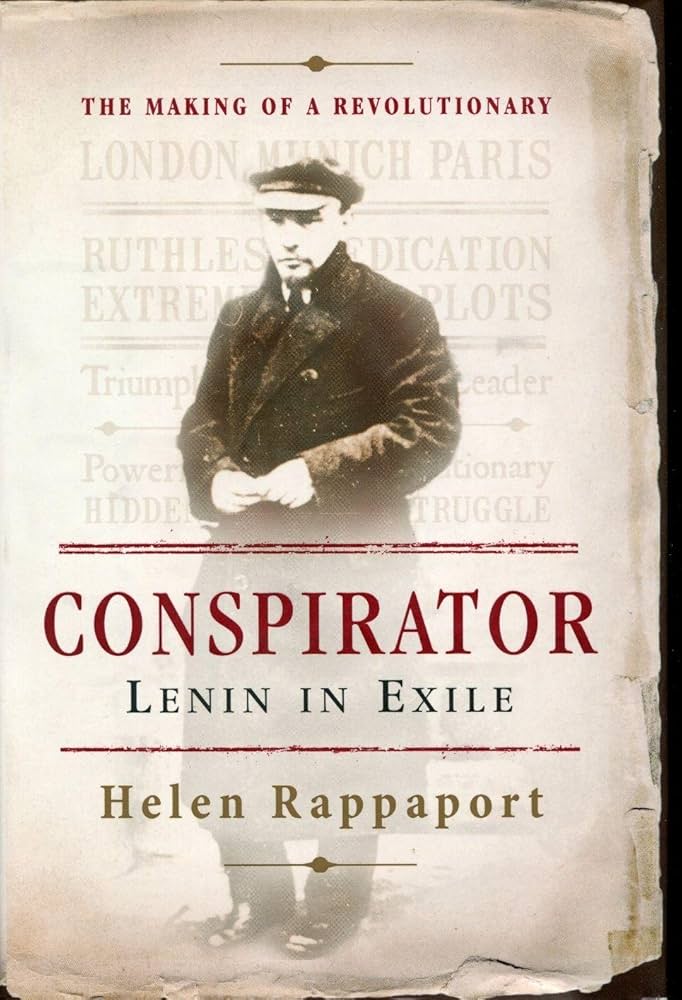 Conspirator: Lenin in Exile the Making of a Revolutionary