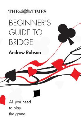 The Times Beginner's Guide to Bridge: All you need to play the game (The Times Puzzle Books)