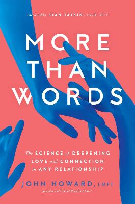 More Than Words: The Science of Deepening Love and Connection in Any