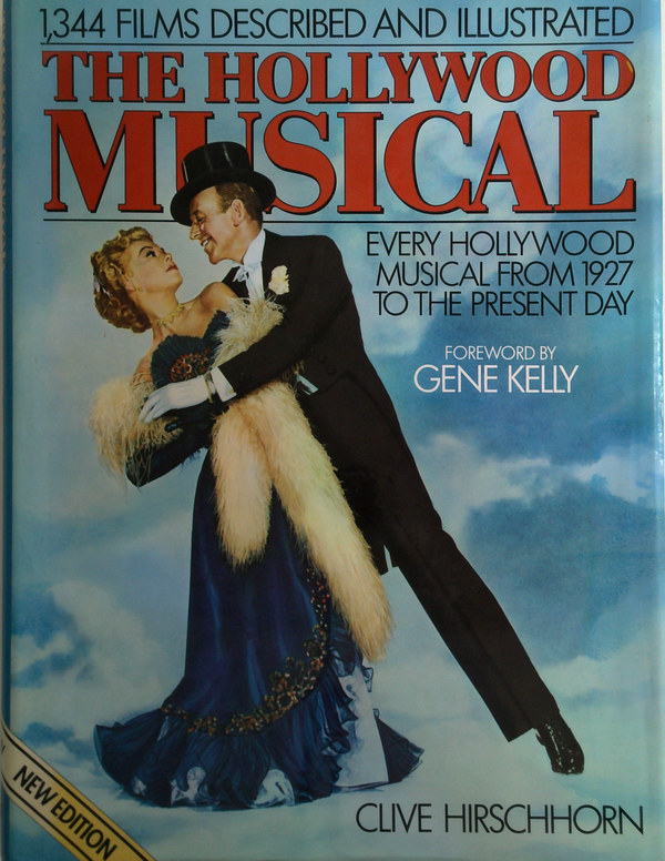 The Hollywood Musical: 1,344 Films Described And Illustrated; Every Hollywood Musical From 1927 To The Present Day