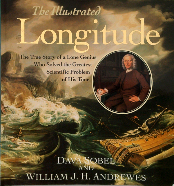 The Illustrated Longitude: The True Story Of A Lone Genius Who Solved The Greatest Scientific Problem Of His Time