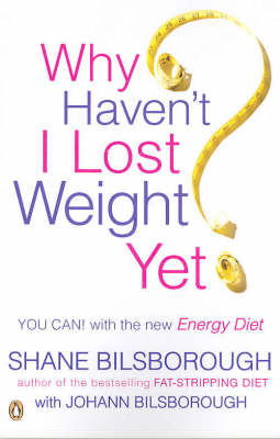 Why Haven't I Lost Weight Yet?: The Unique Energy Diet Shows You How