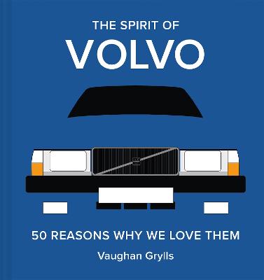The Spirit of Volvo: 50 Reasons Why We Love Them: Volume 4