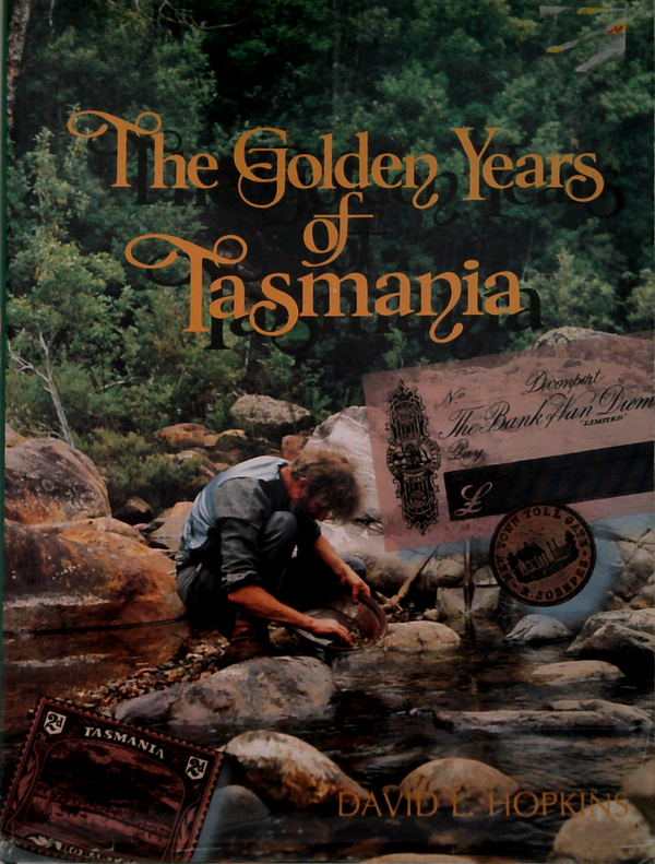 The Golden Years Of Tasmania: From Boom To Almost Bust And Back Again In The Island State, Tasmania