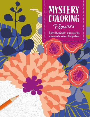Mystery Coloring Flowers: Solve the Riddle and Color by Numbers to