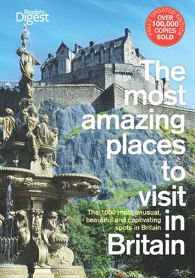 The Most Amazing Places to Visit in Britain: The 1000 Most Unusual,