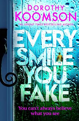 Every Smile You Fake: the gripping new novel from the bestselling Queen of the Big Reveal