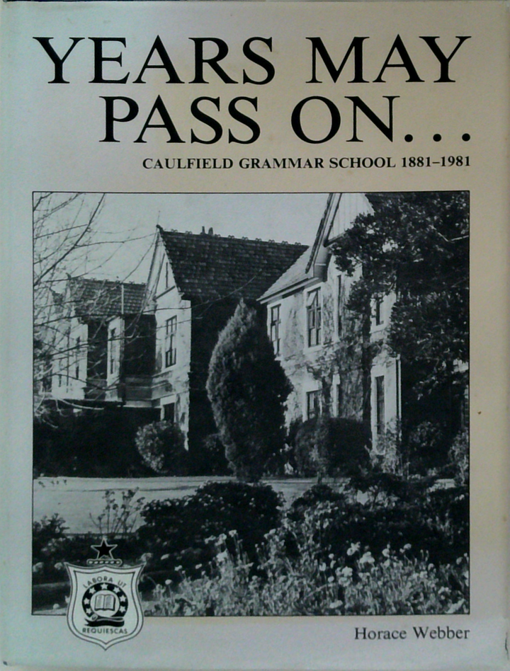 Years May Pass On: Caulfield Grammar School 1881-1981 (SIGNED)