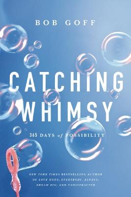 Catching Whimsy: 365 Days of Possibility (A Daily Devotional)