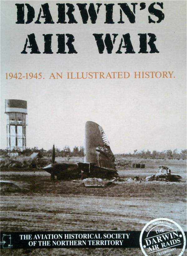 Darwin's Air War 1942-1945: An Illustrated History