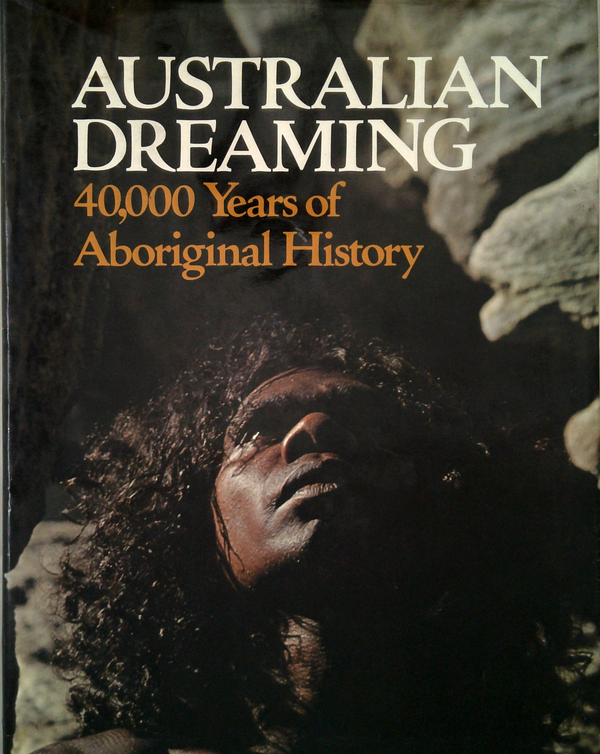 Australian Dreaming: 40,000 Years Of Aboriginal History