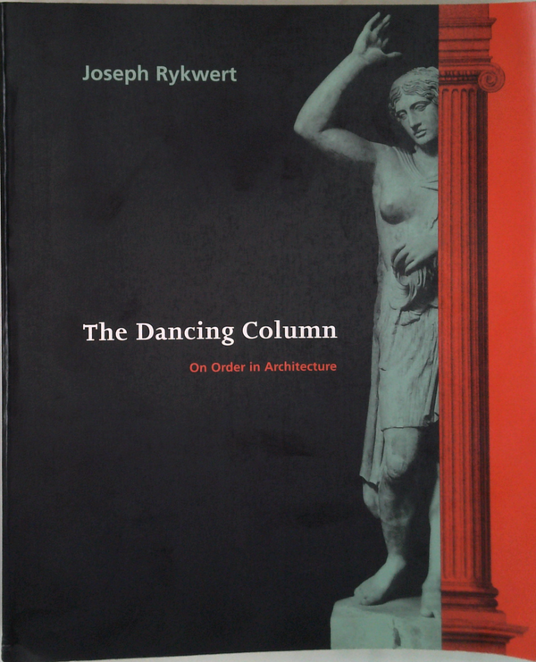 The Dancing Column: On Order In Architecture