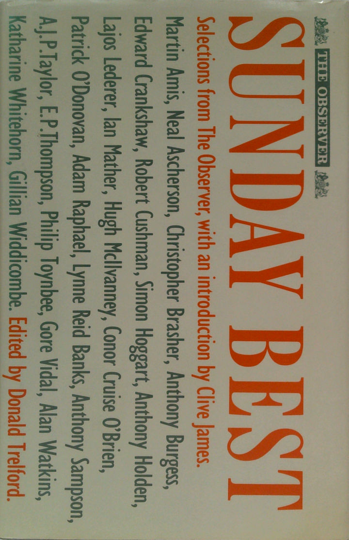 Sunday Best: Selections From The Observer, With An Introduction By Clive James