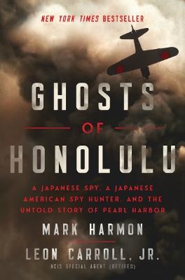 Ghosts of Honolulu: A Japanese Spy, A Japanese American Spy Hunter,