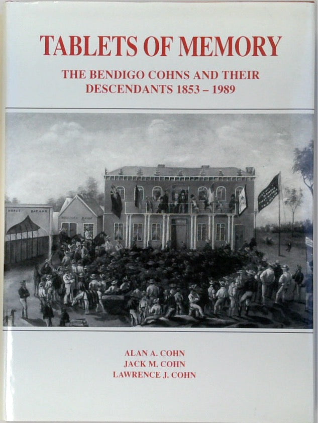 Tablets of Memory The Bendigo Cohns and Their Descendants, 18531989