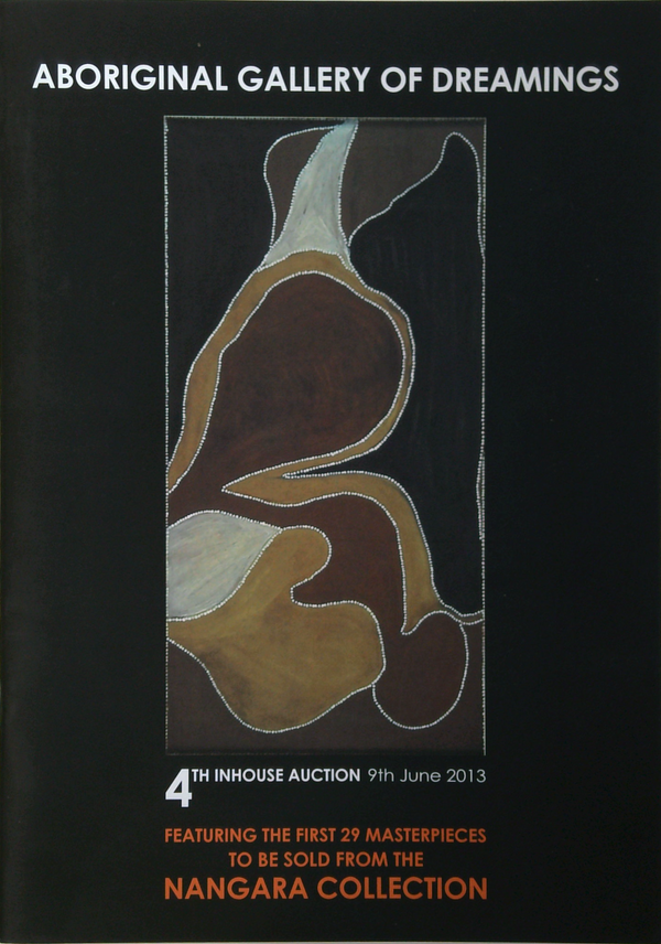 Aboriginal Gallery Of Dreamings: 4th Inhouse Auction 9Th June 2013 Featuring The First 29 Masterpieces To Be Sold From The Nangara Collection