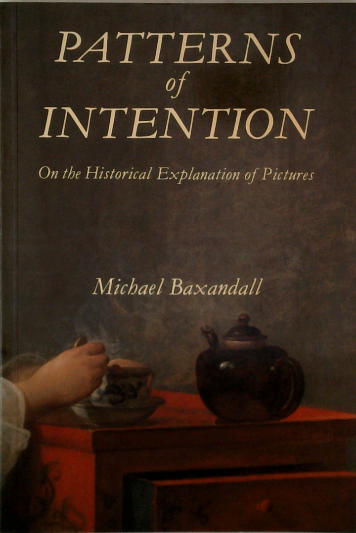 Patterns Of Intention: On The Historical Explanation Of Pictures