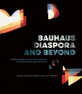 Bauhaus Diaspora and Beyond: Transforming Education through Art,