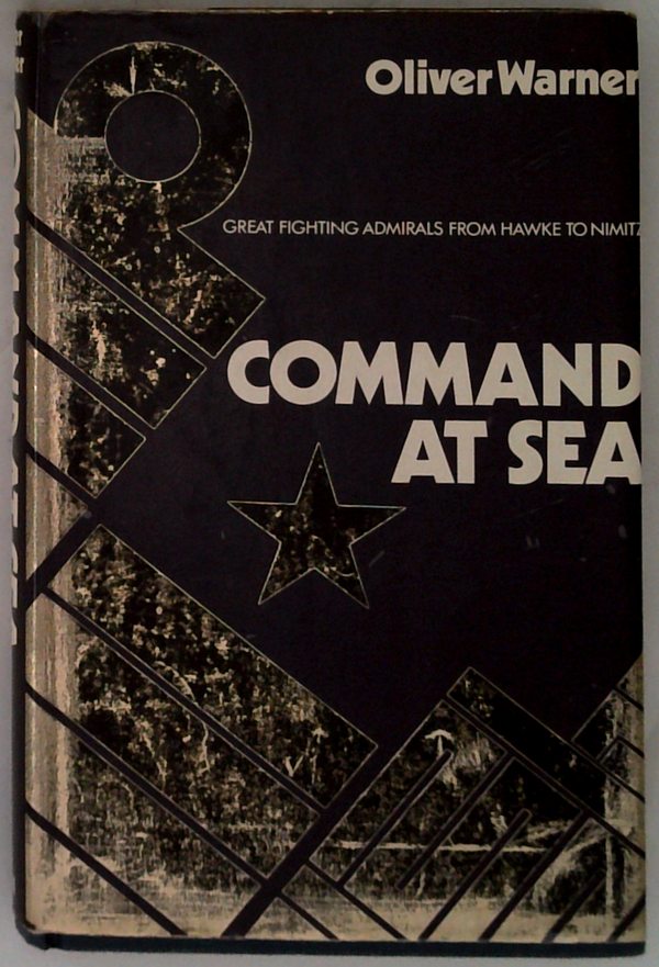 Command At Sea: Great Fighting Admirals From Hawke To Nimtz