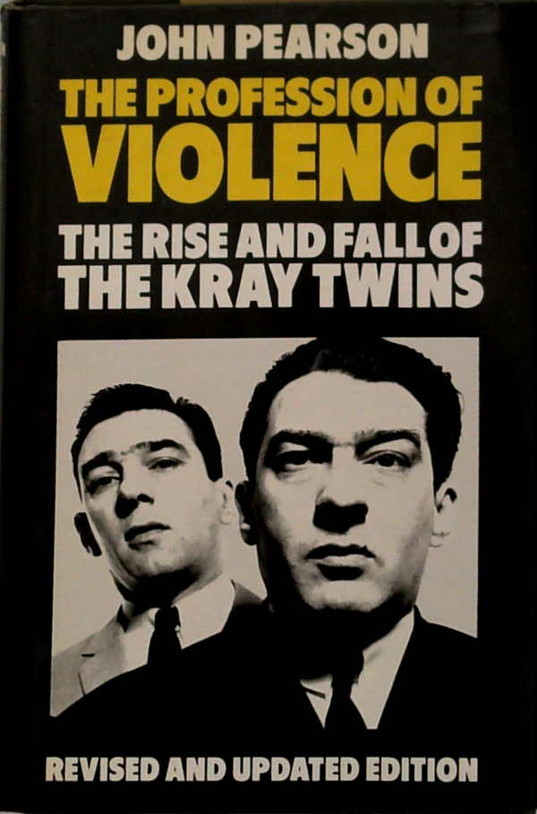 The Profession Of Violence: The Rise And Fall Of The Kray Twins