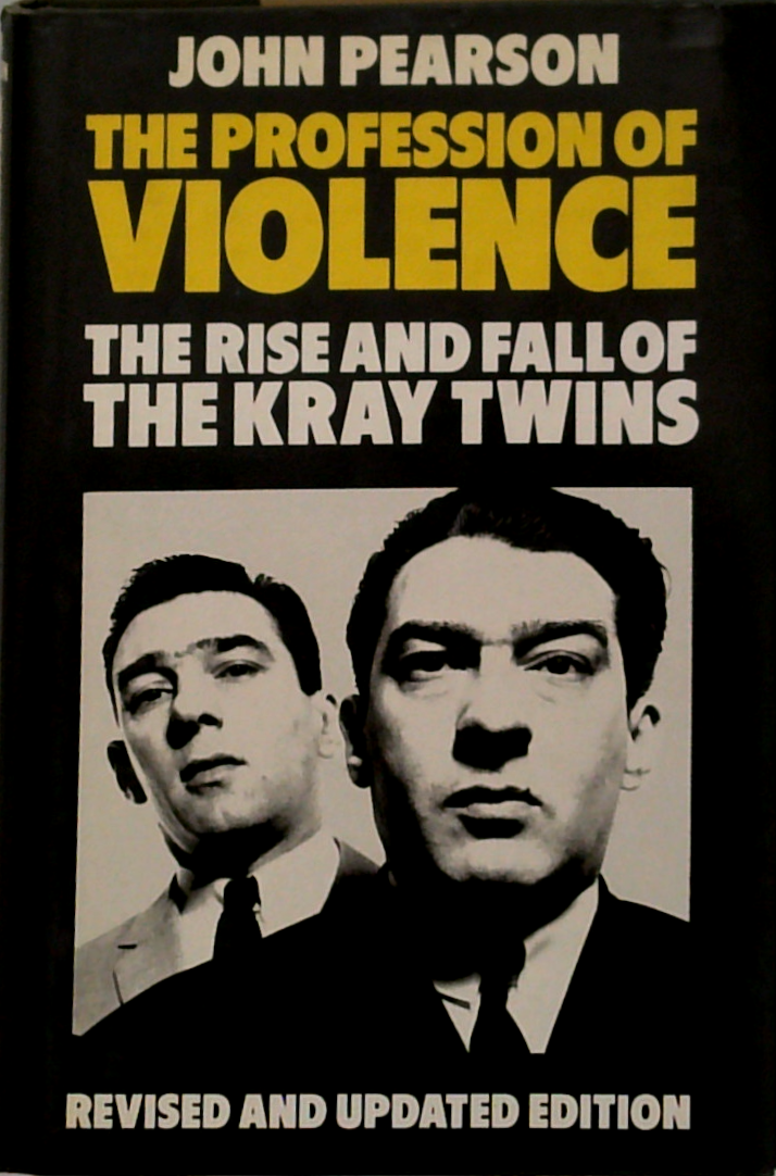 The Profession Of Violence: The Rise And Fall Of The Kray Twins