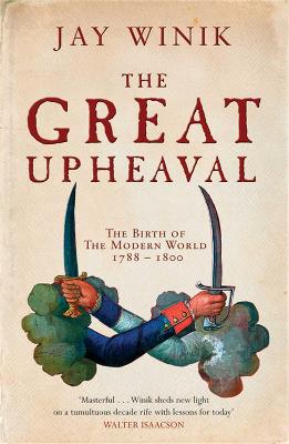 The Great Upheaval: The Birth of the Modern World, 1788-1800