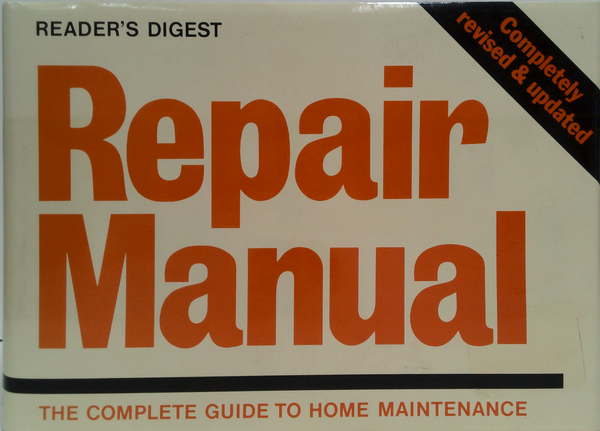 Repair Manual: The Complete Guide To Home Maintenance
