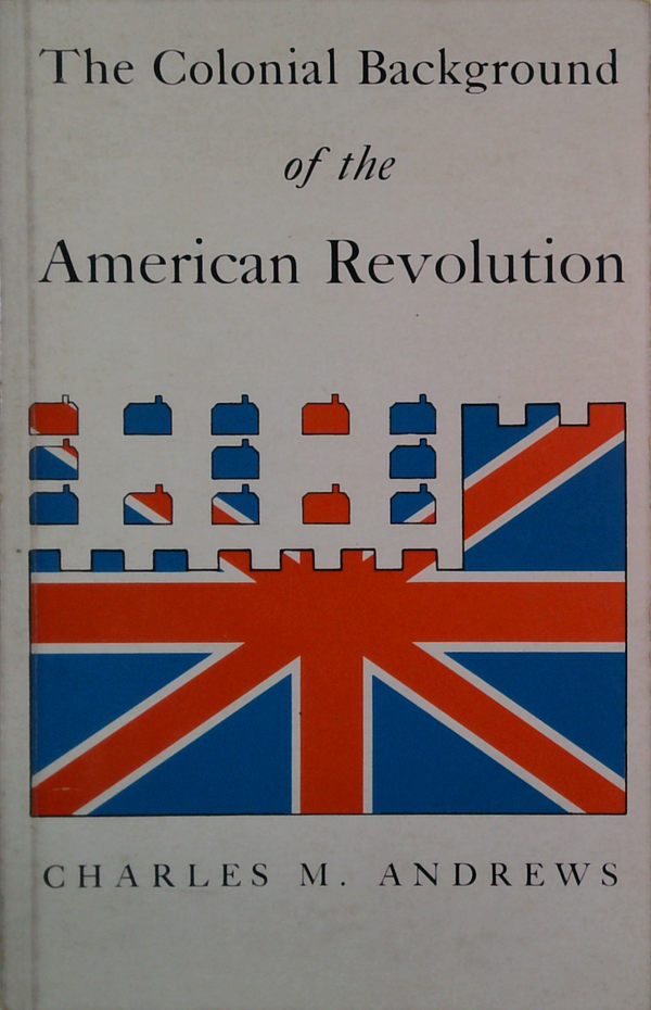 The Colonial Background Of The American Revolution
