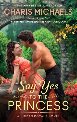 Say Yes to the Princess: A Hidden Royals Novel