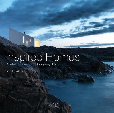 Inspired Homes: Architecture for Changing Times