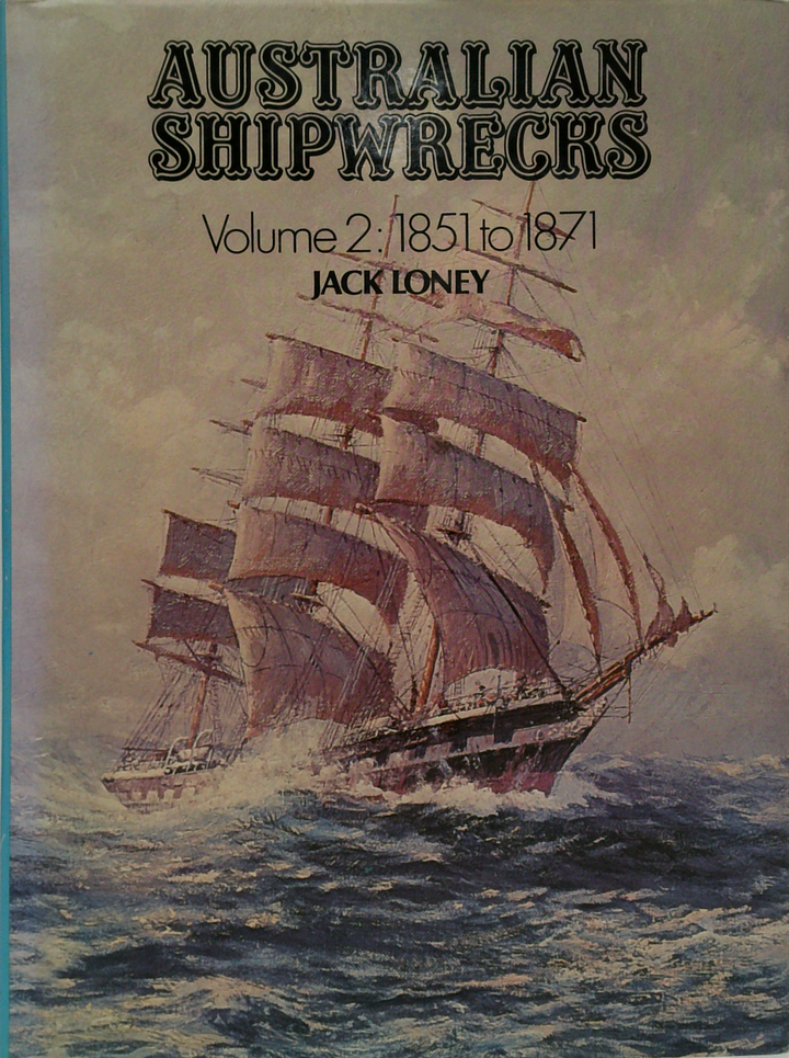 Australian Shipwrecks Volume 2: 1851 To 1871