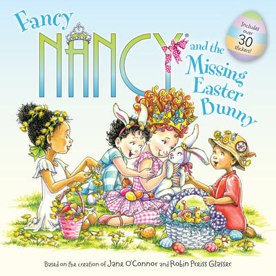 Fancy Nancy and the Missing Easter Bunny: An Easter And Springtime