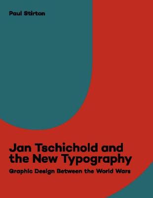 Jan Tschichold and the New Typography: Graphic Design Between the World Wars