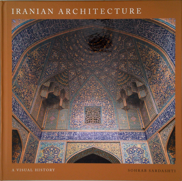 Iranian Architecture: A Visual History