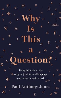 Why Is This a Question?: Everything About the Origins and Oddities of