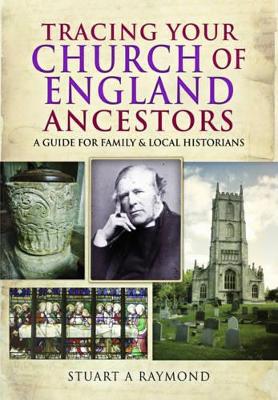 Tracing Your Church of England Ancestors: A Guide for Family and Local